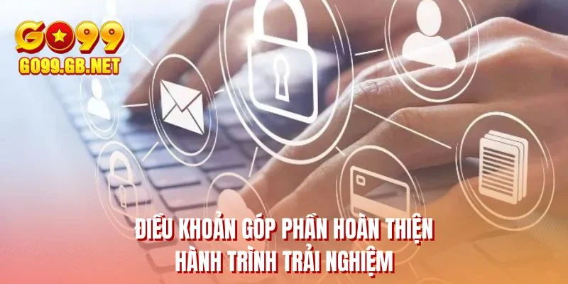 Điều khoản góp phần hoàn thiện hành trình trải nghiệm