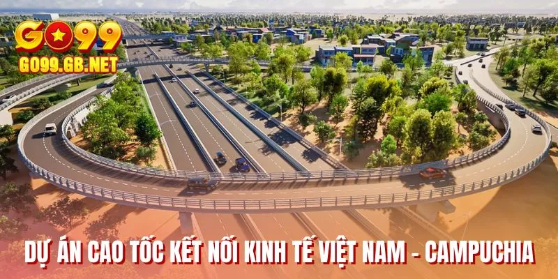 Dự án cao tốc kết nối kinh tế Việt Nam - Campuchia