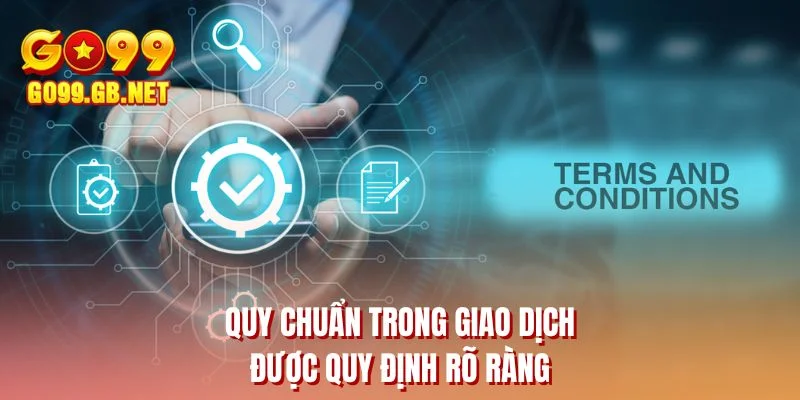 Quy chuẩn trong giao dịch được quy định rõ ràng