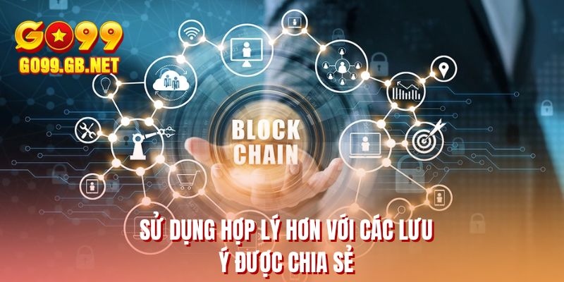Sử dụng hợp lý hơn với các lưu ý được chia sẻ